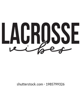 lacrosse vibes background inspirational positive quotes, motivational, typography, lettering design