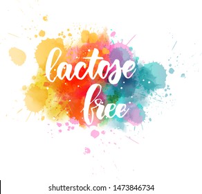 Lactose free - handwritten modern calligraphy lettering text on abstract watercolor paint splash background. Allergy free concept.