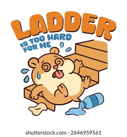 Ladder to hard for me Hamster tired walkup the stairs clothing and sticker design