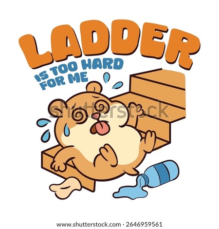 Ladder to hard for me Hamster tired walkup the stairs clothing and sticker design