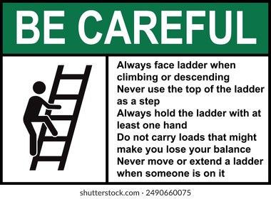 Ladder safety sign. Be careful always face ladder when climbing or descending sign with symbol. Caution Always Face Ladder