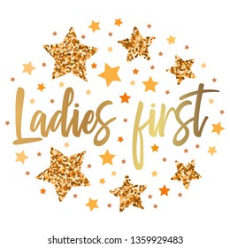Ladies first.  Hand drawn motivation, inspiration phrase. Isolated print. 