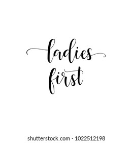 Ladies first. Isolated calligraphy lettering. Feminist quote. Graphic design element. Can be used as print for poster, t shirt, postcard.