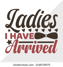 Ladies I Have Arrived Printable Vector Illustration