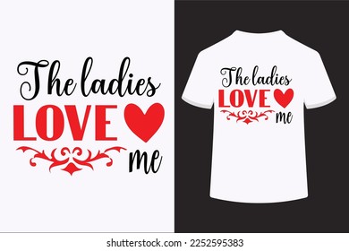 The ladies love me typography t-shirt design. This is an editable vector file.