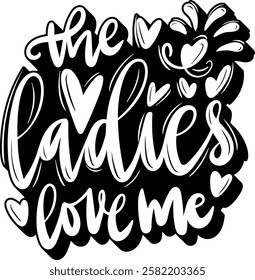 ladies love me valentines day quote black vector graphic design and cut file