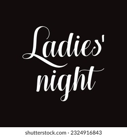 Ladies' night - custom calligraphy text on black background.