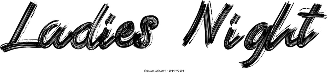 Ladies Night Hand written  Brush font drawn phrase Black Text decorative Typography script letter on the White background for sayings