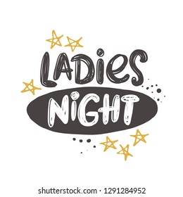 Ladies night. Hand-lettering phrase. Vector illustration. Can be used for bachelorette, sticker, invitation poster, greeting card, banner, party, motivation print, wedding element