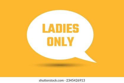 ladies only speech bubble vector illustration. Communication speech bubble with ladies only text