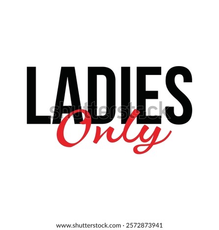Ladies Only text for T-shirt and other use.