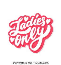 Ladies only. Vector lettering sign.