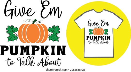Ladies pumpkin t shirt design. The design is perfect with beautiful quote and a illustration of pumpkin can be used for various purposes specially for Halloween