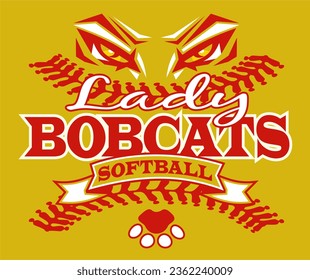 lady bobcats softball team design with mascot eyes, stitches and paw print for school, college or league sports