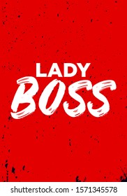 lady boss, feminine quotes. apparel tshirt design. grunge brush style illustration