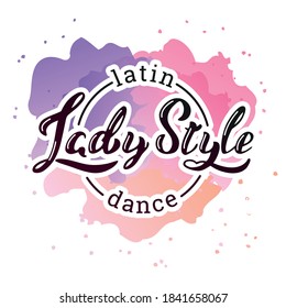 Lady Style Latin Dance. Hand Written Phrase 