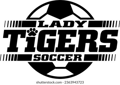 lady tigers soccer team design with ball for school, college or league sports