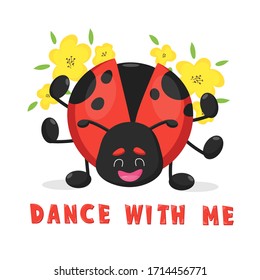 Ladybird ladybug cartoon character and text Dance with me for party decoration, animal wildlife, insect bug story, nursery design, biology vector illustration, logo, icon, holiday poster, book picture