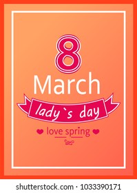 Ladys day love spring 8 March calligraphy print dedicated to International holiday, decorated by heart and ribbon vector greeting card orange backdrop