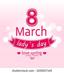 Ladys day love spring 8 March calligraphy print dedicated to International holiday, decorated by heart and ribbon vector greeting on blurred background