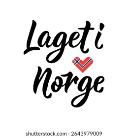 Laget i Norge. Translation from Norwegian: Made in Norway. Perfect design for greeting cards, posters and social media. Norwegian Lettering.
