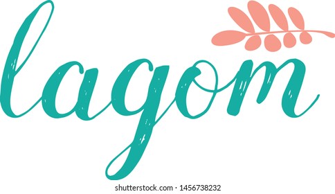 LAGOM is a Swedish word meaning just the right amount. Hand drawn lettering. Brushes feather modern lettering. The concept of lifestyle in Sweden. Modern fashionable theme. Simple flat design, minimal