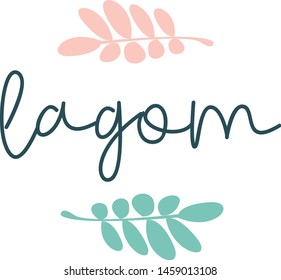 LAGOM is a Swedish word meaning just the right amount. Hand drawn lettering. Brushes feather modern lettering. The concept of lifestyle in Sweden. Modern fashionable theme. Simple flat design, minimal