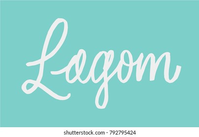 Lagom is a Swedish word meaning just the right amount. Hand drawn calligraphy inscription. Brush pen modern lettering. Sweden life style concept.