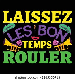 Laissez Les Bon Temps Rouler, Mardi Gras shirt print template, Typography design for Carnival celebration, Christian feasts, Epiphany, culminating  Ash Wednesday, Shrove Tuesday.