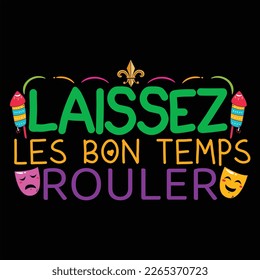 Laissez Les Bon Temps Rouler, Mardi Gras shirt print template, Typography design for Carnival celebration, Christian feasts, Epiphany, culminating  Ash Wednesday, Shrove Tuesday.