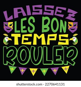 Laissez Les Bon Temps Rouler, Mardi Gras shirt print template, Typography design for Carnival celebration, Christian feasts, Epiphany, culminating  Ash Wednesday, Shrove Tuesday.