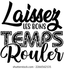 laissez les bons temps rouler t shirt design