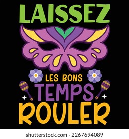 Laissez Les Bons Temps Rouler, Mardi Gras shirt print template, Typography design for Carnival celebration, Christian feasts, Epiphany, culminating  Ash Wednesday, Shrove Tuesday.