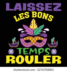 Laissez Les Bons Temps Rouler, Mardi Gras shirt print template, Typography design for Carnival celebration, Christian feasts, Epiphany, culminating  Ash Wednesday, Shrove Tuesday.