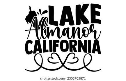 Lake Almanor California - Fishing SVG Design, Hand drawn lettering phrase, Illustration for prints on t-shirts, bags, posters and cards, for Cutting Machine, Silhouette Cameo, Cricut.
