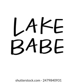 Lake babe hand lettered phrase