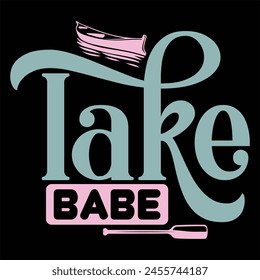 LAKE BABE  SUMMER LAKE T-SHIRT DESIGN,  LAKE BABE  SUMMER LAKE T-SHIRT DESIGN,