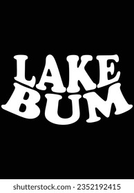 Lake bum vector art design, eps file. design file for t-shirt. SVG, EPS cuttable design file