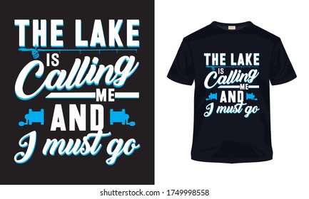 The lake is calling me and i must go typography vector t-shirt design.