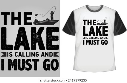 The lake is calling and i must go - Fishing typography T-shirt vector design. motivational and inscription quotes.
perfect for print item and bags, posters, cards. isolated on black background

