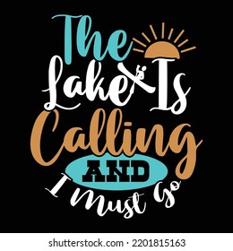 The Lake Is Calling And I Must Go Lettering Design, Summer Vibes, Good Times And Tan Lines, Beach Please, Life Is Better, Beach Life Mid Adult Women, Weekend Activities Illustration Art