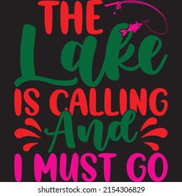 the lake is calling and i must go t-shirt design vector file.
