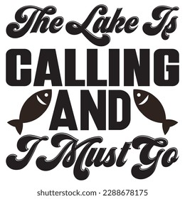The Lake Is Calling And I Must Go T-shirt Design Vector File