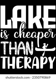 Lake is cheaper than therapy vector art design, eps file. design file for t-shirt. SVG, EPS cuttable design file