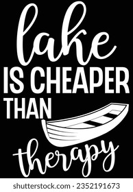 Lake is cheaper than therapy vector art design, eps file. design file for t-shirt. SVG, EPS cuttable design file
