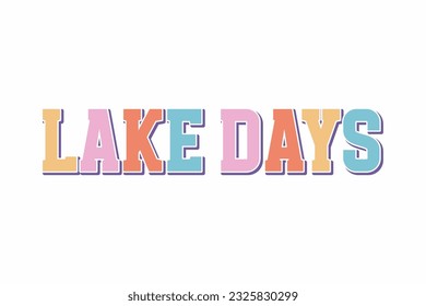 Lake days Summer lettering Typography T shirt design