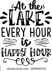 At the lake every hour is happy hour, Lake Quote Vector File