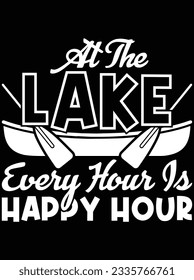 At the lake every hour is happy hour vector art design, eps file. design file for t-shirt. SVG, EPS cuttable design file