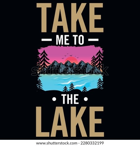 Lake graphics or typography tshirt design