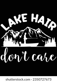 Lake hair don't care vector art design, eps file. design file for t-shirt. SVG, EPS cuttable design file